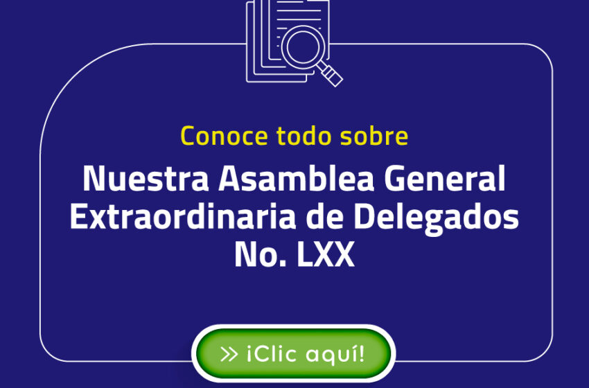  Asamblea General Extraordinaria de Delegados No. LXX